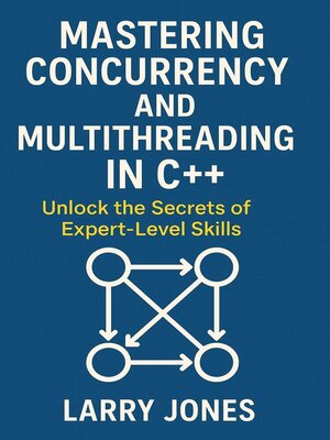 cover image of Mastering Concurrency and Multithreading in C++